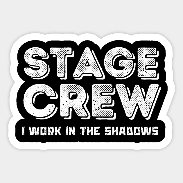 Stage Crew I Work in The Shadows Sticker by The WYLD Tribe